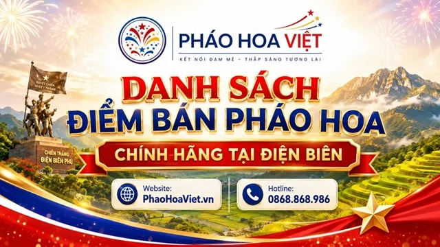 Danh Sách Cửa Hàng Đại Lý Pháo Hoa Tại Điện Biên (Cập Nhật 2026)