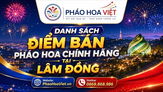 Danh Sách Cửa Hàng Đại Lý Pháo Hoa Tại Lâm Đồng (Cập Nhật 2026)
