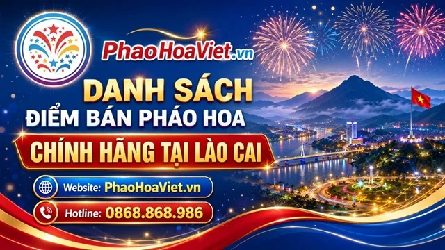 Danh Sách Cửa Hàng Đại Lý Pháo Hoa Tại Lào Cai (Cập Nhật 2026)