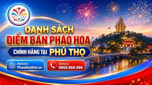 Danh Sách Cửa Hàng Đại Lý Pháo Hoa Tại Phú Thọ - Cập Nhật 2026