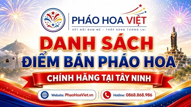 Danh Sách Cửa Hàng Đại Lý Pháo Hoa Chính Hãng Tại Tây Ninh