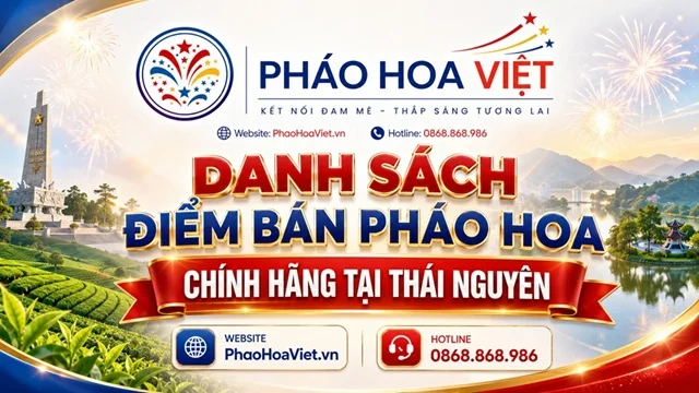 Danh Sách Cửa Hàng Đại Lý Pháo Hoa Tại Thái Nguyên (Cập Nhật 2026)