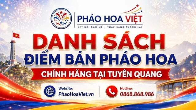 Danh Sách Cửa Hàng Đại Lý Pháo Hoa Chính Hãng Tại Tuyên Quang