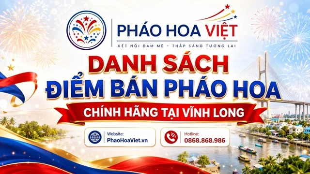 Danh Sách Cửa Hàng Đại Lý Pháo Hoa Chính Hãng Tại Vĩnh Long