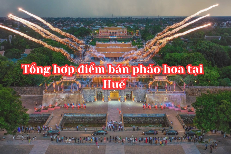 Tổng hợp 03 điểm bán pháo hoa tại Huế