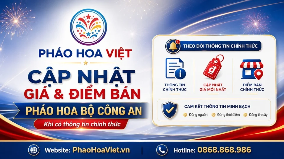 Pháo Hoa Việt cập nhật giá và điểm bán pháo hoa Bộ Công An khi có thông tin chính thức