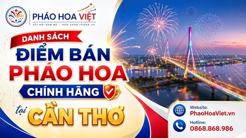 Danh sách điểm bán pháo hoa chính hãng tại Cần Thơ