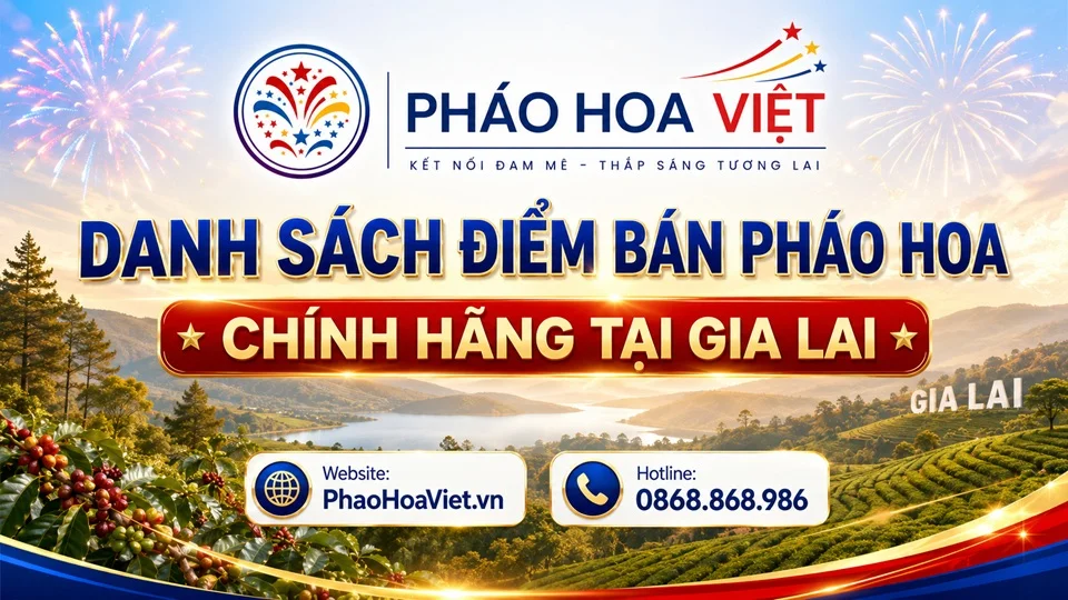 Danh sách điểm bán pháo hoa chính hãng tại Gia Lai