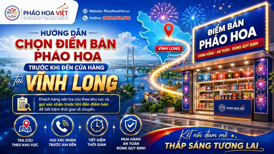 Hướng dẫn chọn điểm bán pháo hoa tại Vĩnh Long trước khi đến cửa hàng
