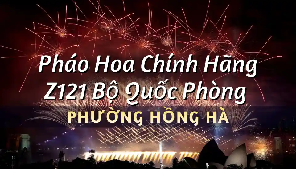Mua pháo hoa Bộ Quốc Phòng phường Hồng Hà chính hãng Z121