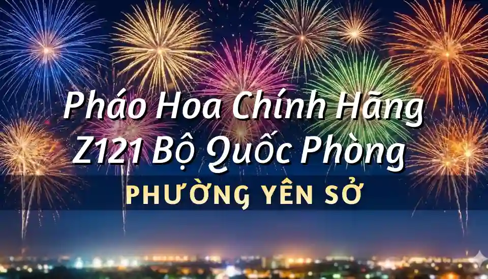 Mua pháo hoa Z121 tại phường Yên Sở chính hãng Z121