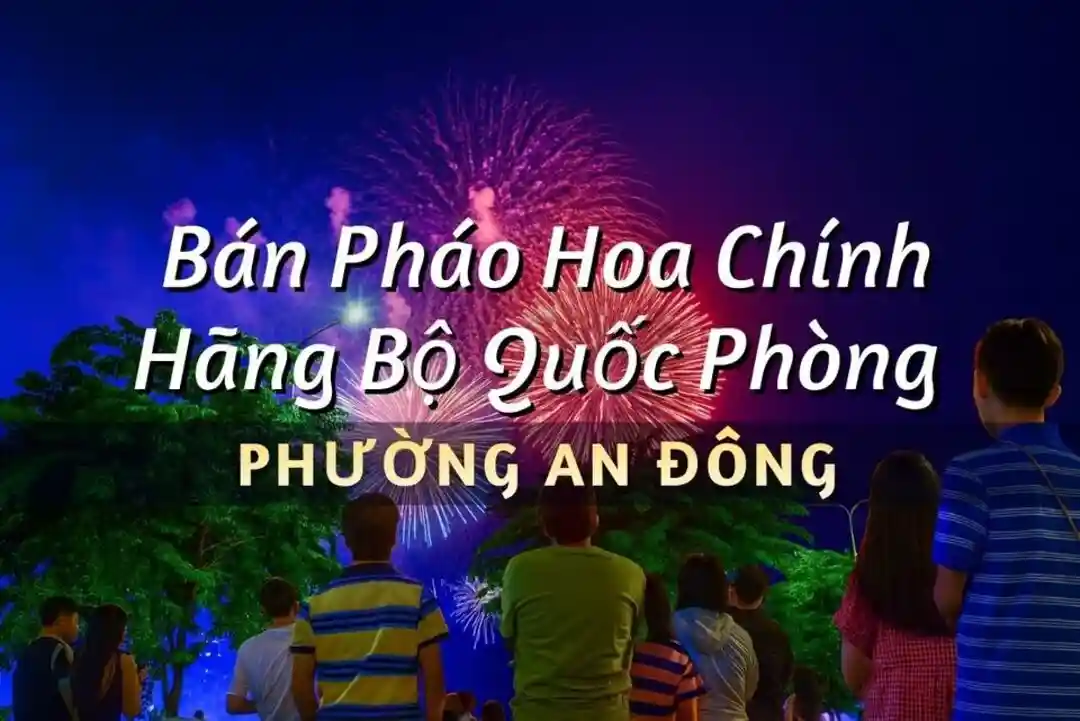 Điểm bán pháo hoa Bộ Quốc Phòng phường An Đông
