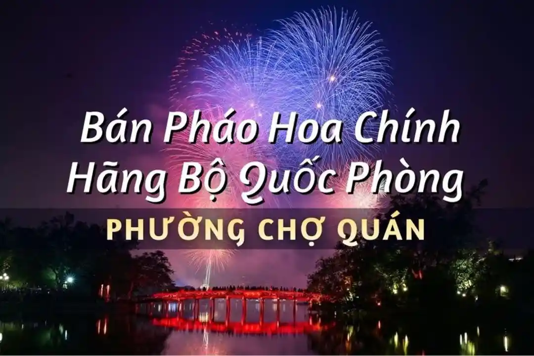 Điểm bán pháo hoa Bộ Quốc Phòng phường Chợ Quán