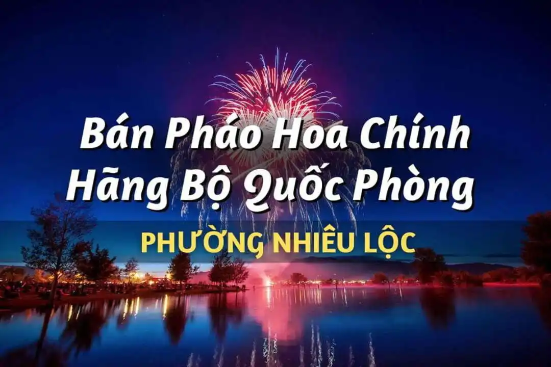 Điểm bán pháo hoa Bộ Quốc Phòng phường Nhiêu Lộc chính hãng Z121