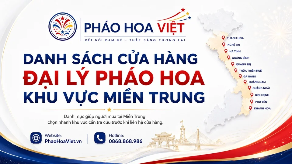 Tra cứu cửa hàng đại lý pháo hoa tại khu vực Miền Trung